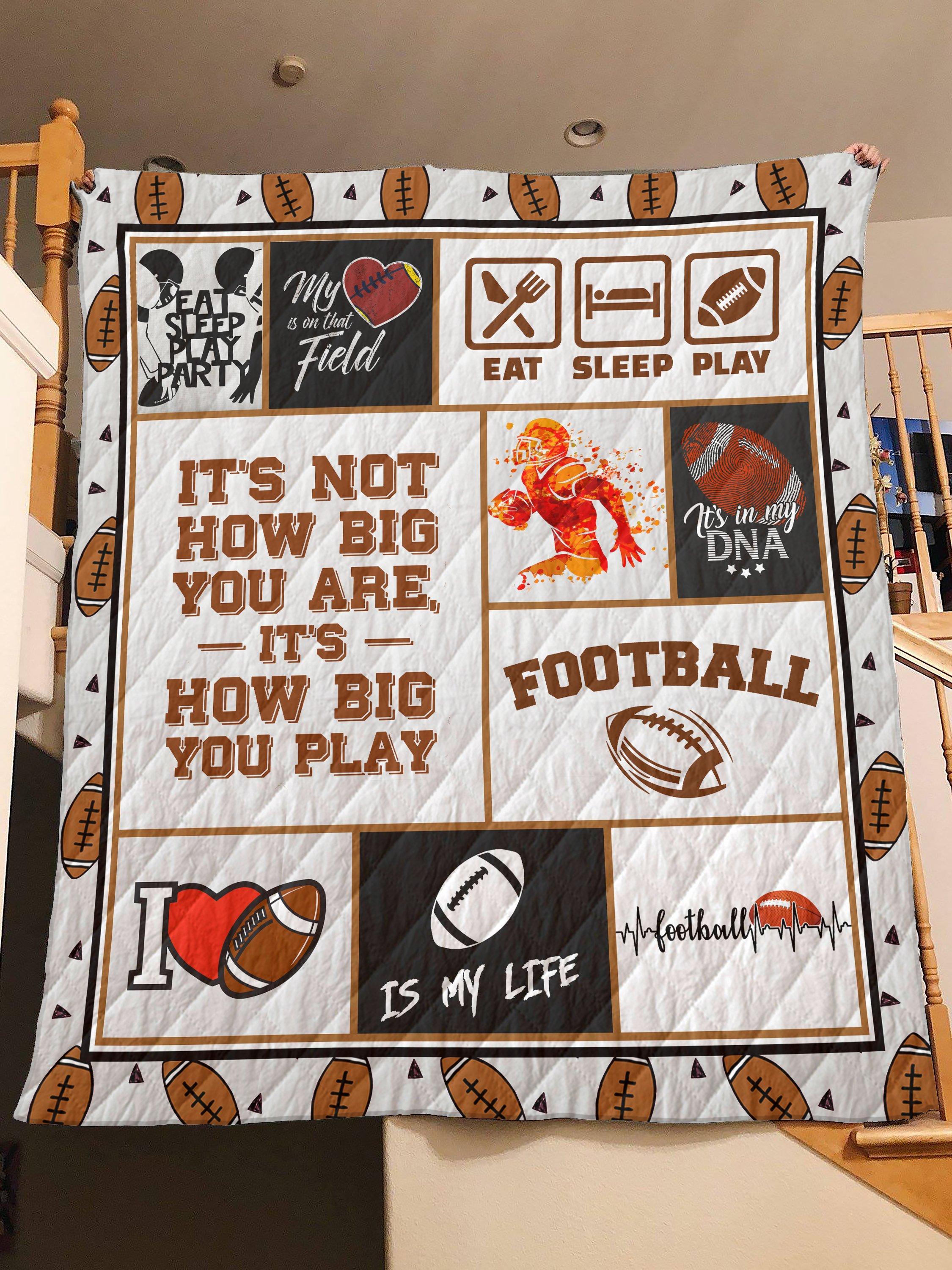 Football it's not how big you are it's how big you play quilt - twin