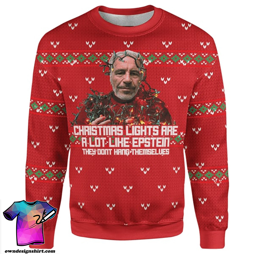 Jeffrey epstein christmas lights are a lot like epstein they don't hang themselves ugly christmas sweater