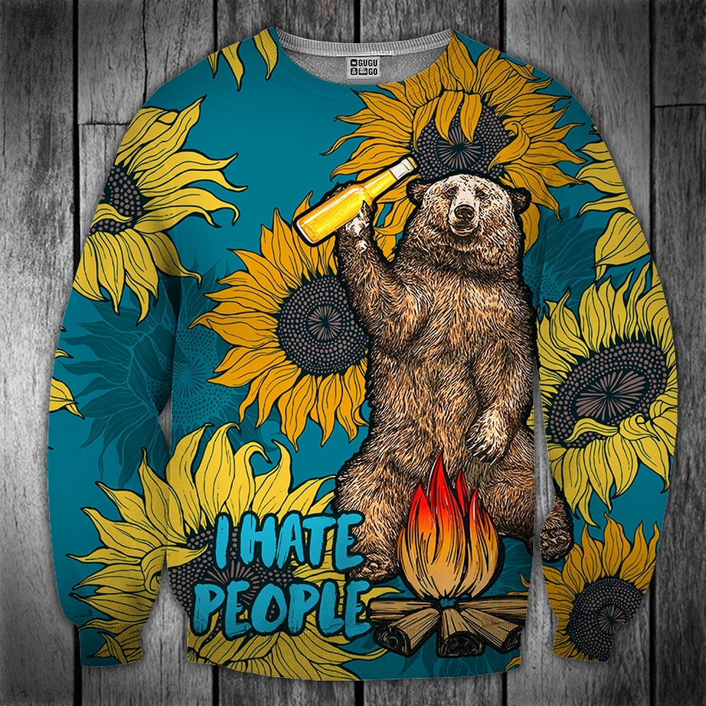Bear beer camping i hate people sunflower full printing sweatshirt