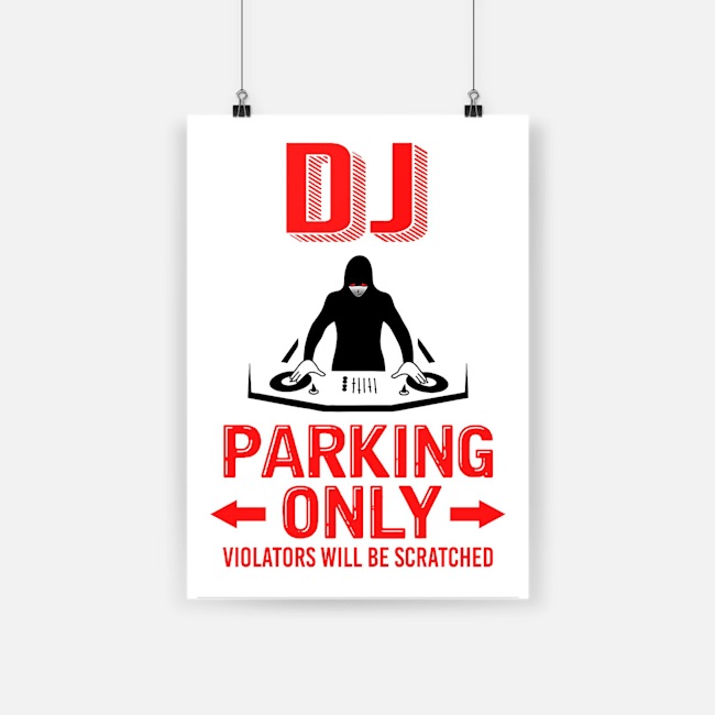 Deejay dj parking only violators will be scratched poster 2