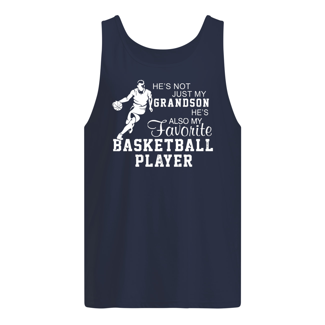 He's not just my grandson he's also my favorite basketball player tank top