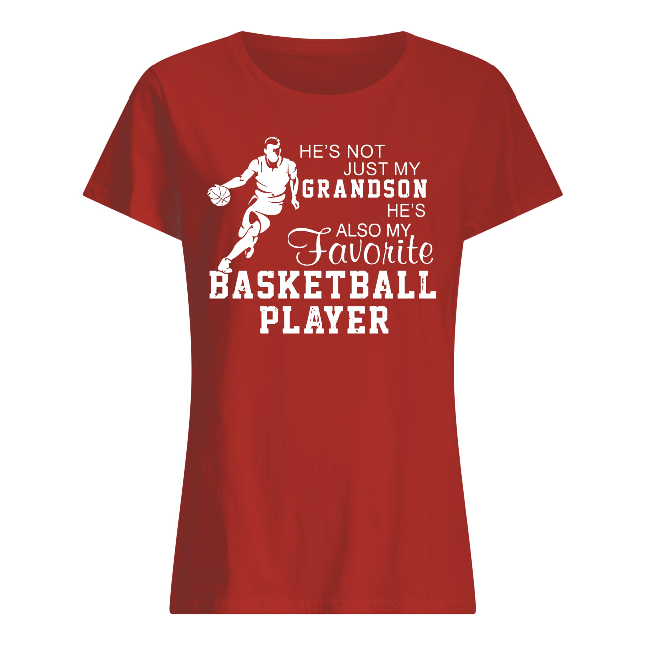 He's not just my grandson he's also my favorite basketball player womens shirt