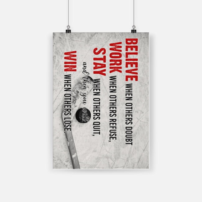 Hockey believe when others doubt work when others refuse poster 1