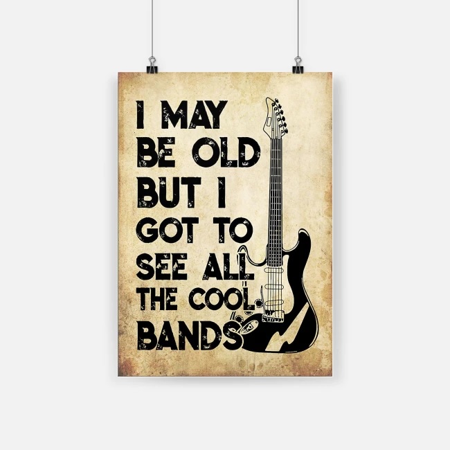 I may be old but i got to see all the cool bands guitar instrument poster 1