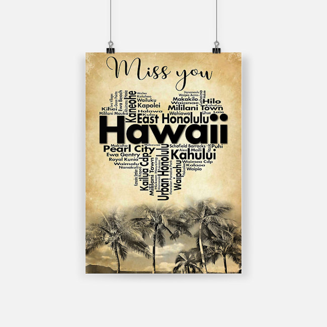 Miss you east honolulu pearl city hawaii kahului poster 2