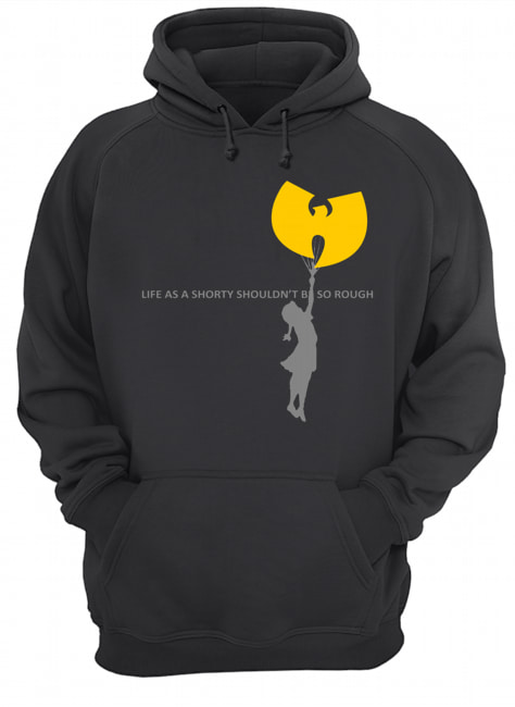 Wu-tang clan life as a shorty shouldn't be so rough hoodie