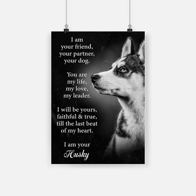 Dog husky i am your friend poster 1