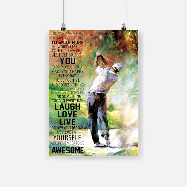 Golf today is a good to have a great day to smiles more poster 1