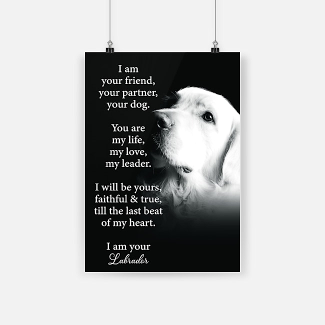 I am your friend your partner dog labrador poster 2
