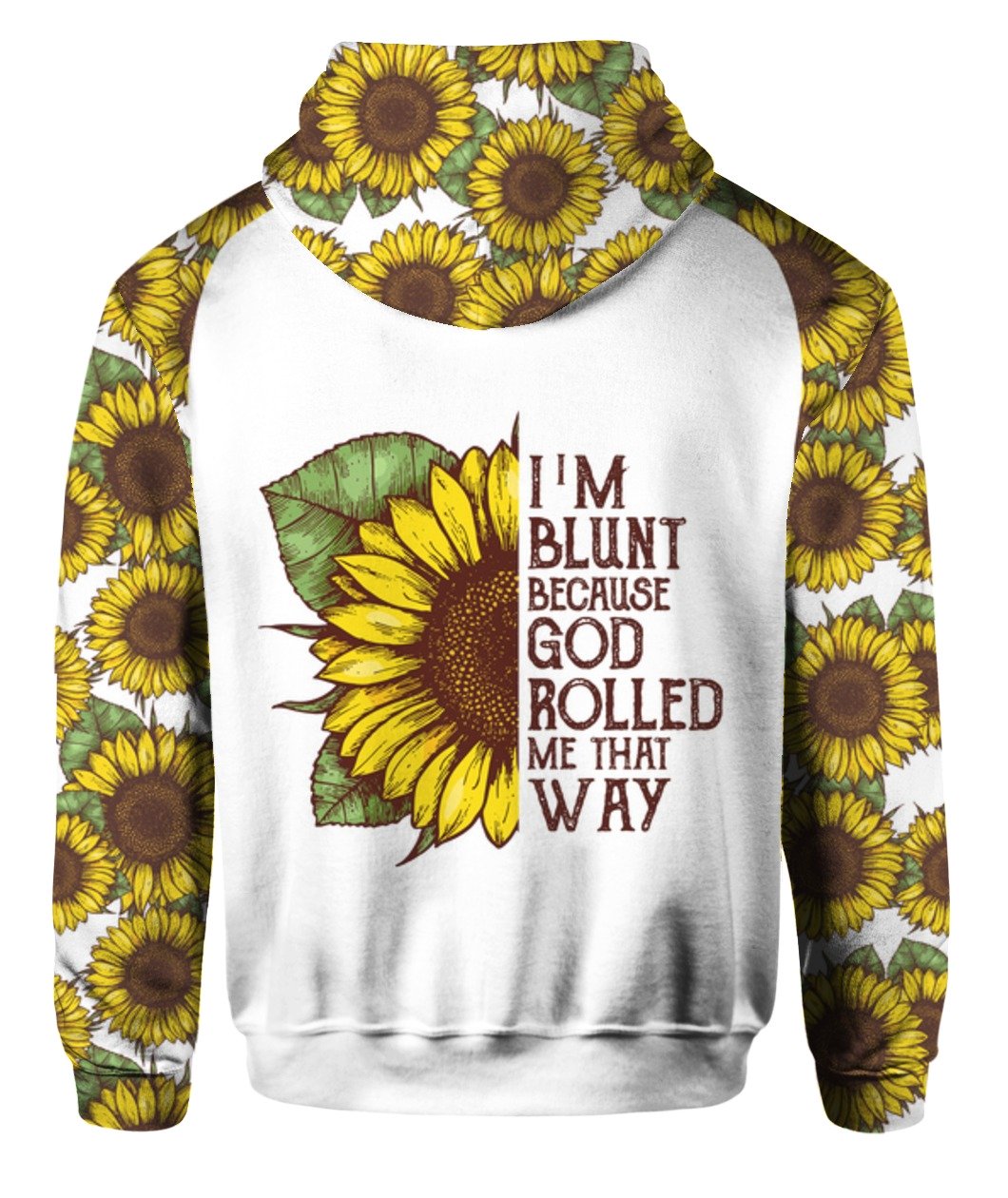 I'm blunt because god rolled me that way sunflower all over print hoodie