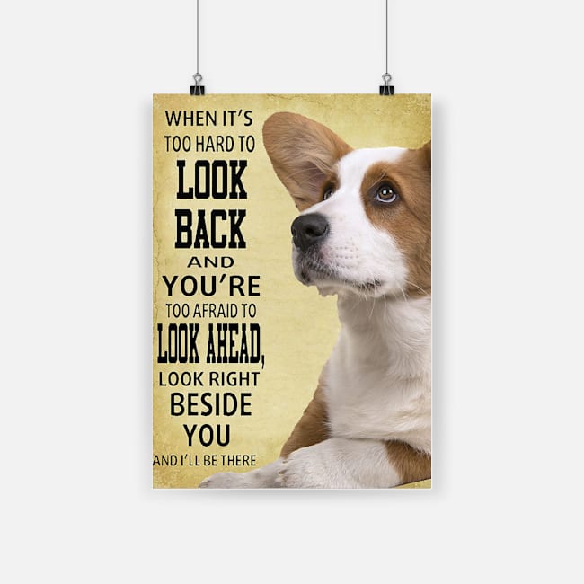Look right beside you and i'll be there corgi dog poster 4