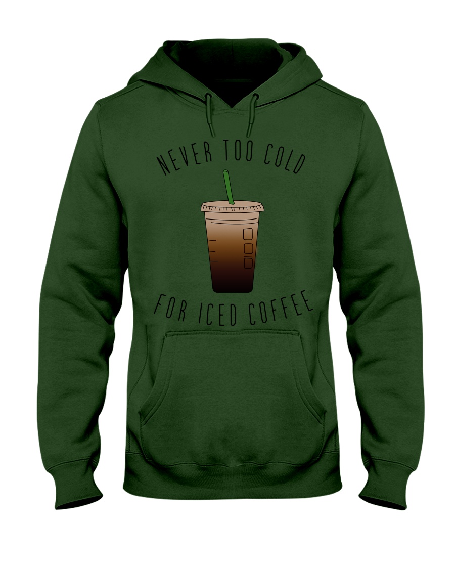Never too cold for iced coffee hoodie