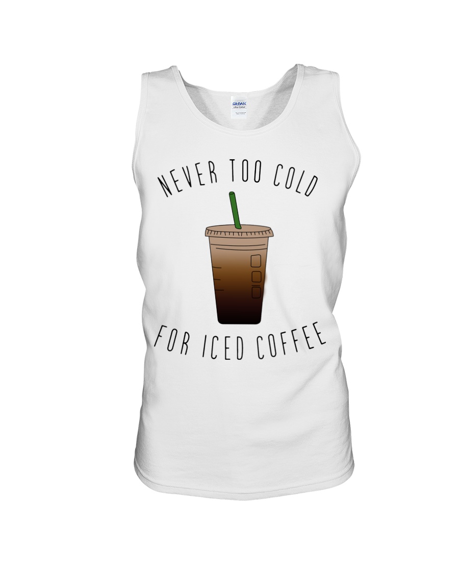 Never too cold for iced coffee tank top