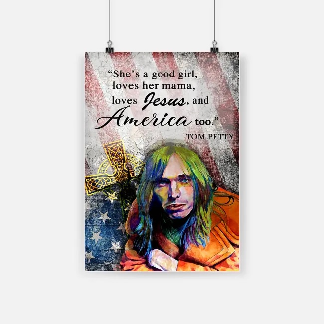 She's a good girl loves her mama loves jesus and america too tom petty poster 2