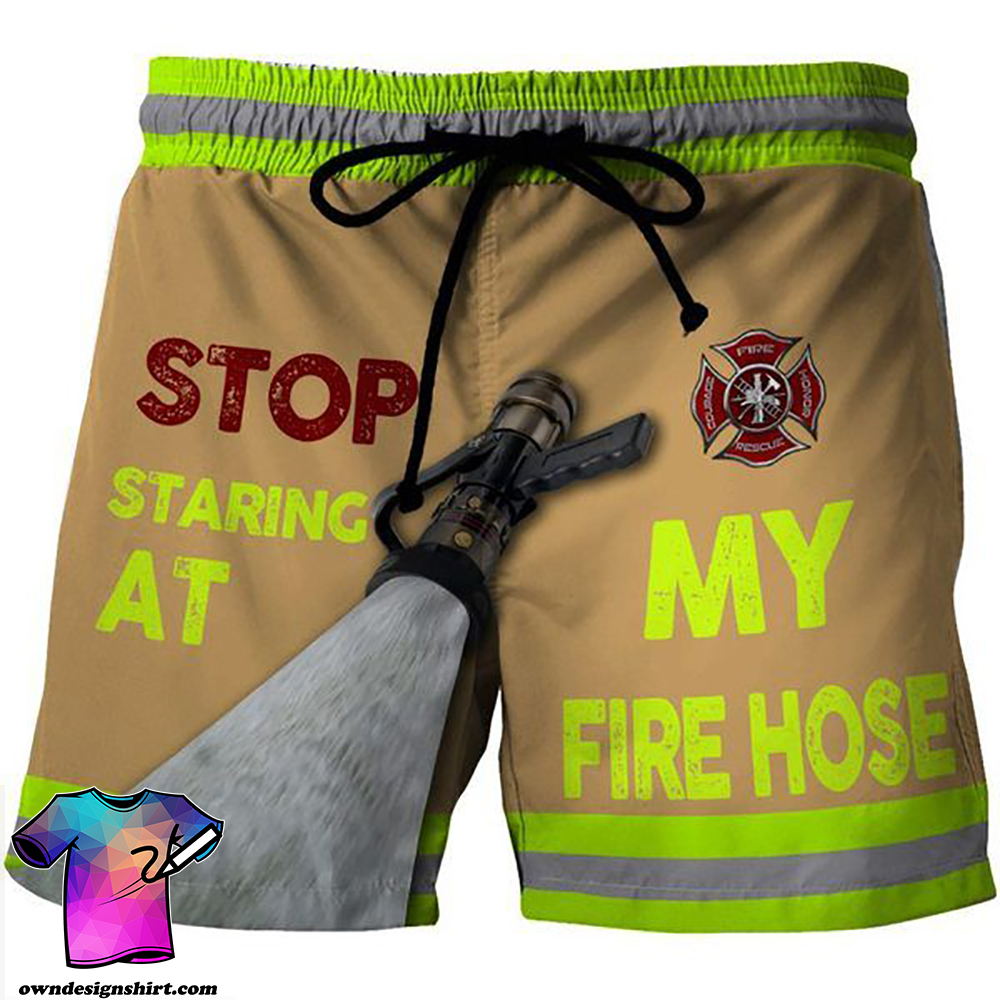 Firefighter stop staring at my fire hose hawaiian shorts