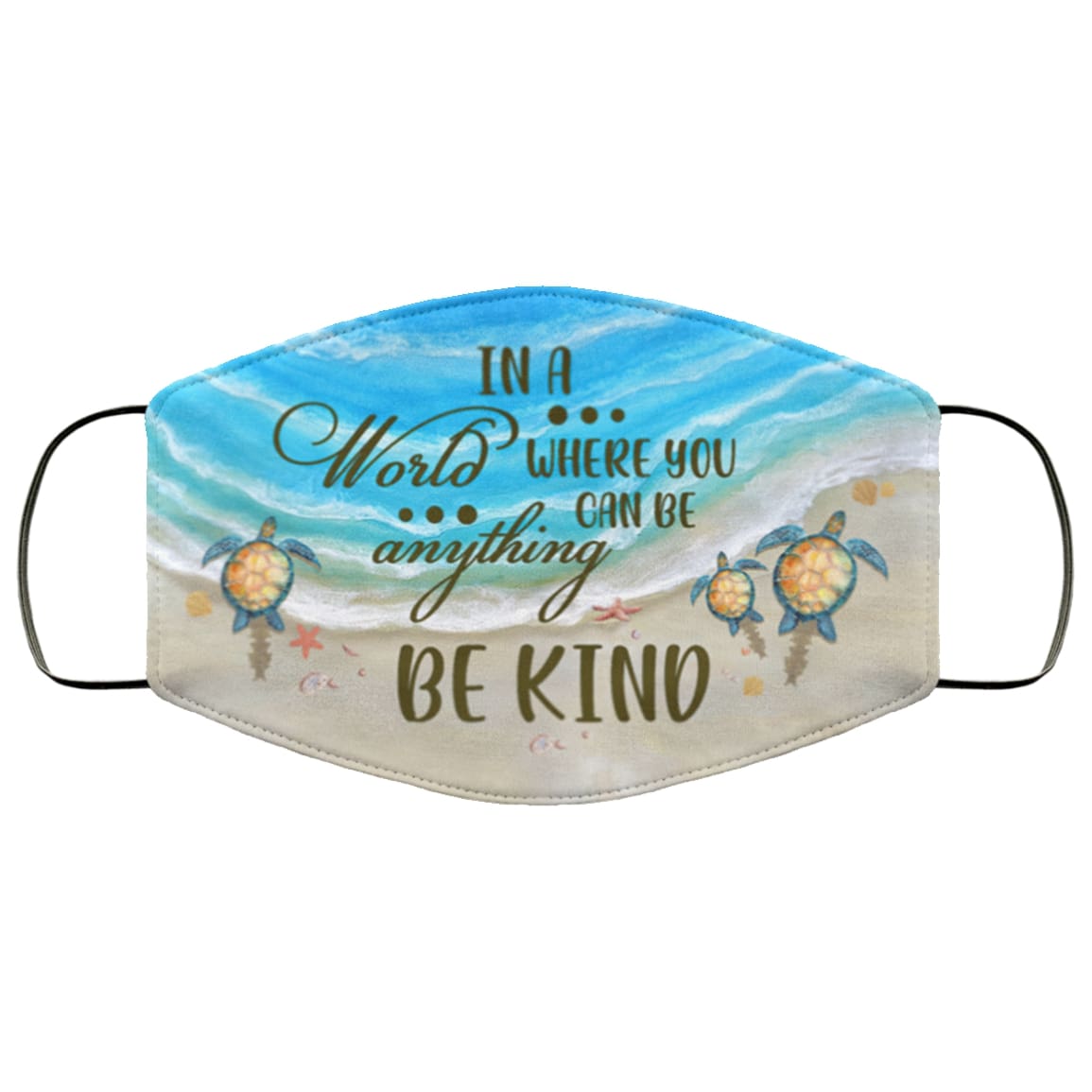 In a world where you can be anything be kind sea turtle face mask 1