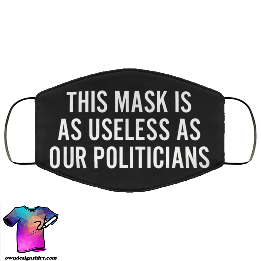 This mask is as useless as our politicians face mask