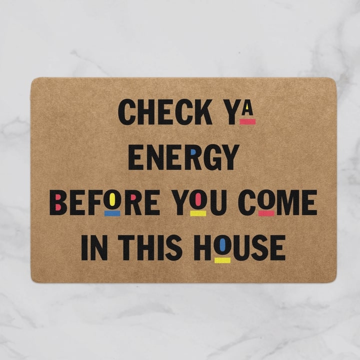 check ya energy before you come in this house full printing doormat 2