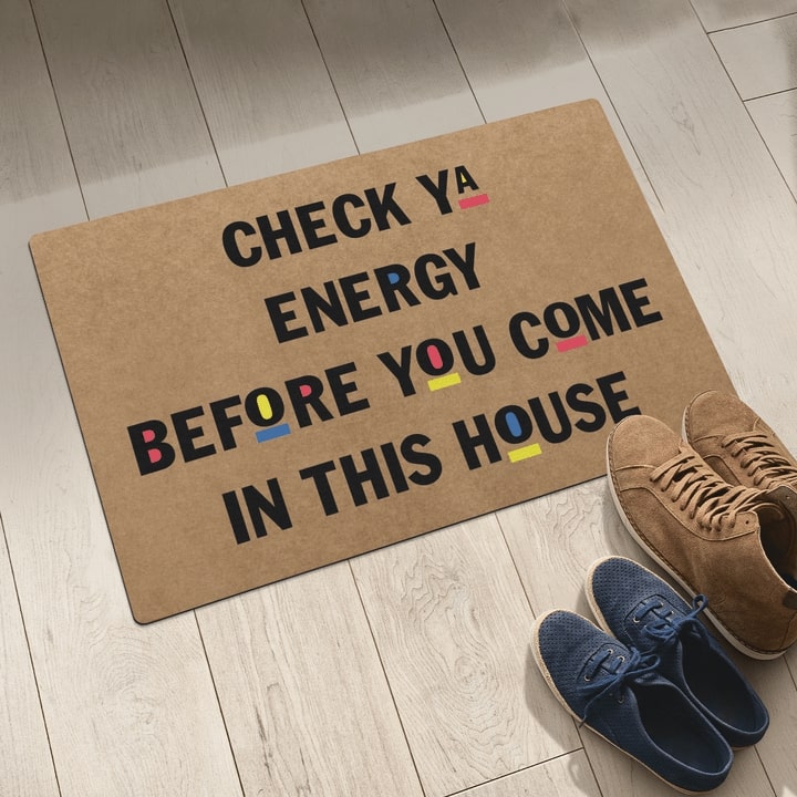 check ya energy before you come in this house full printing doormat 5