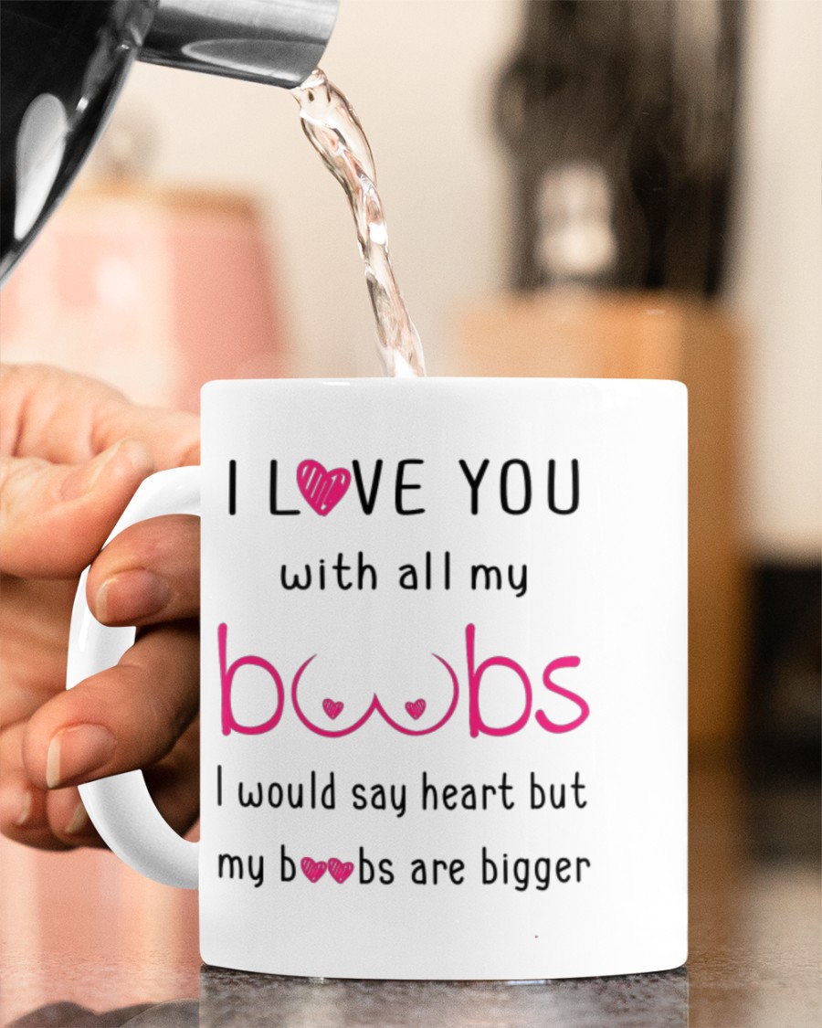i love you with all my boobs for valentines day mug 4