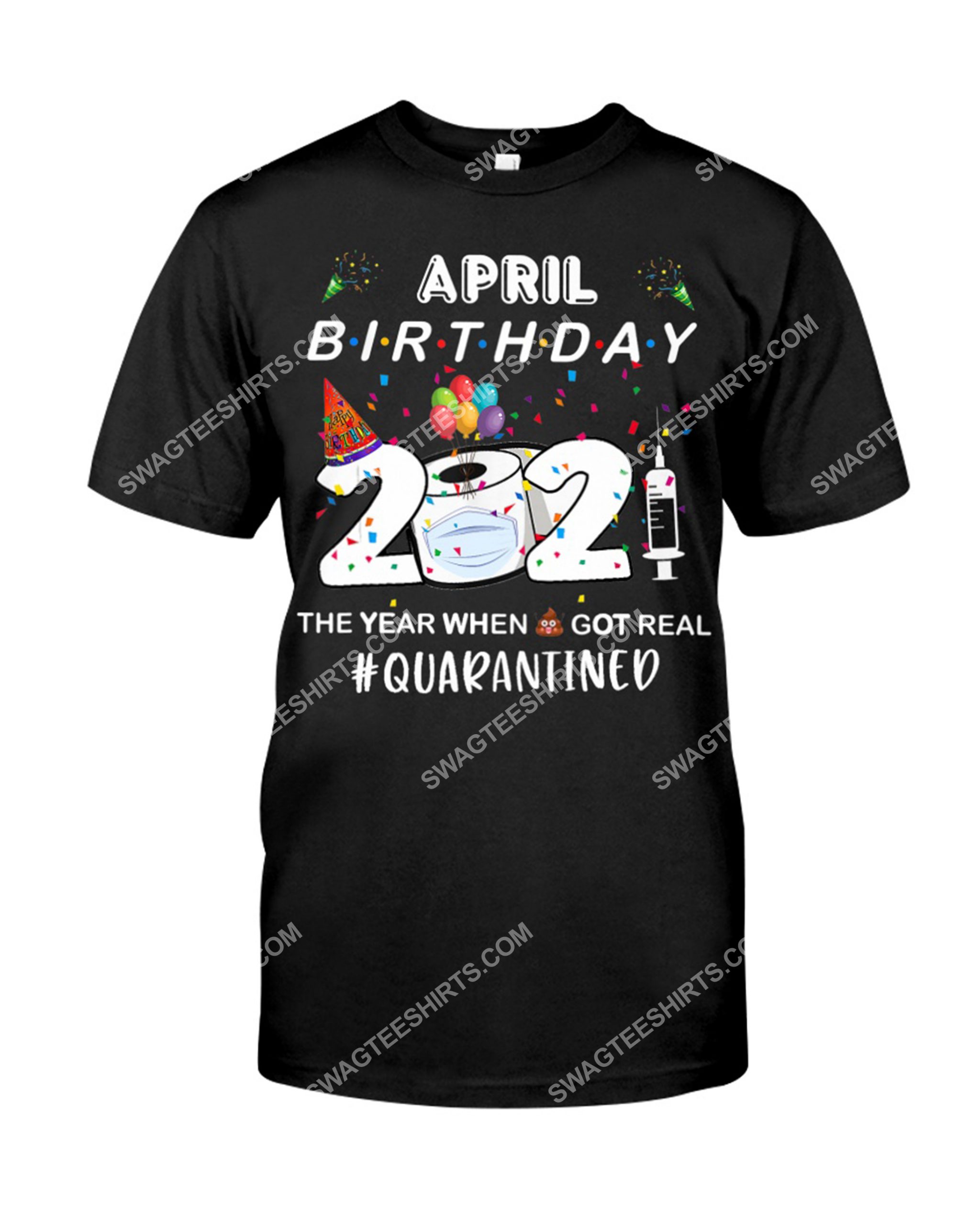 april birthday 2020 the year when shit got real quarantined shirt 1(1)