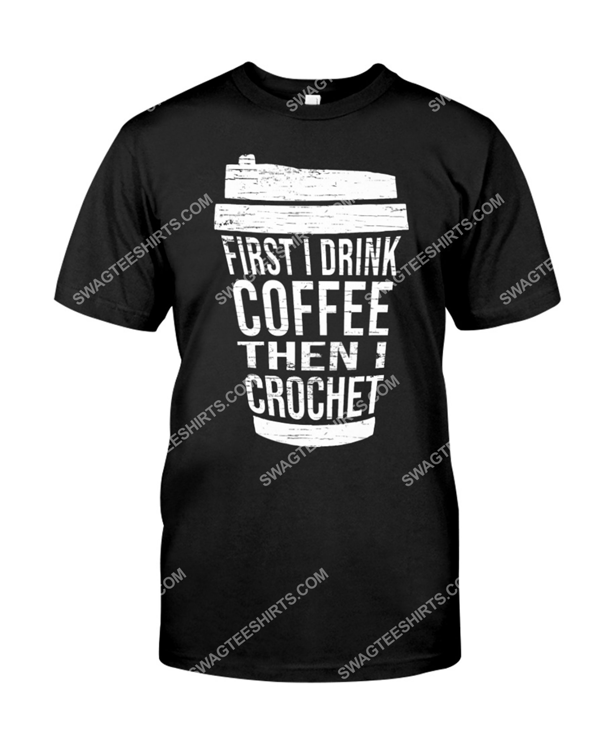 first i drink coffee then i crochet shirt 1(1)