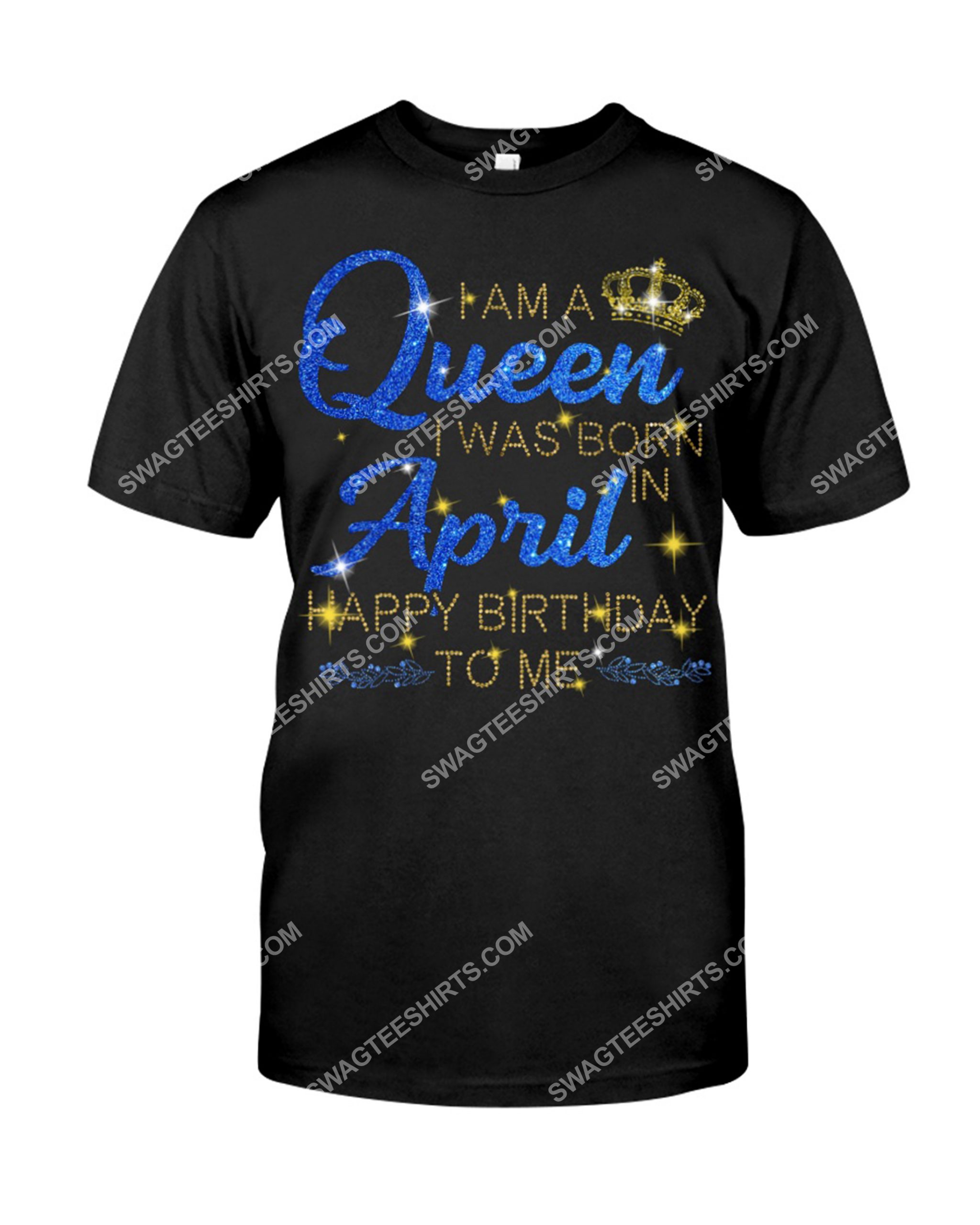 i am a queen i was born in april happy birthday to me glitter shirt 1(1)