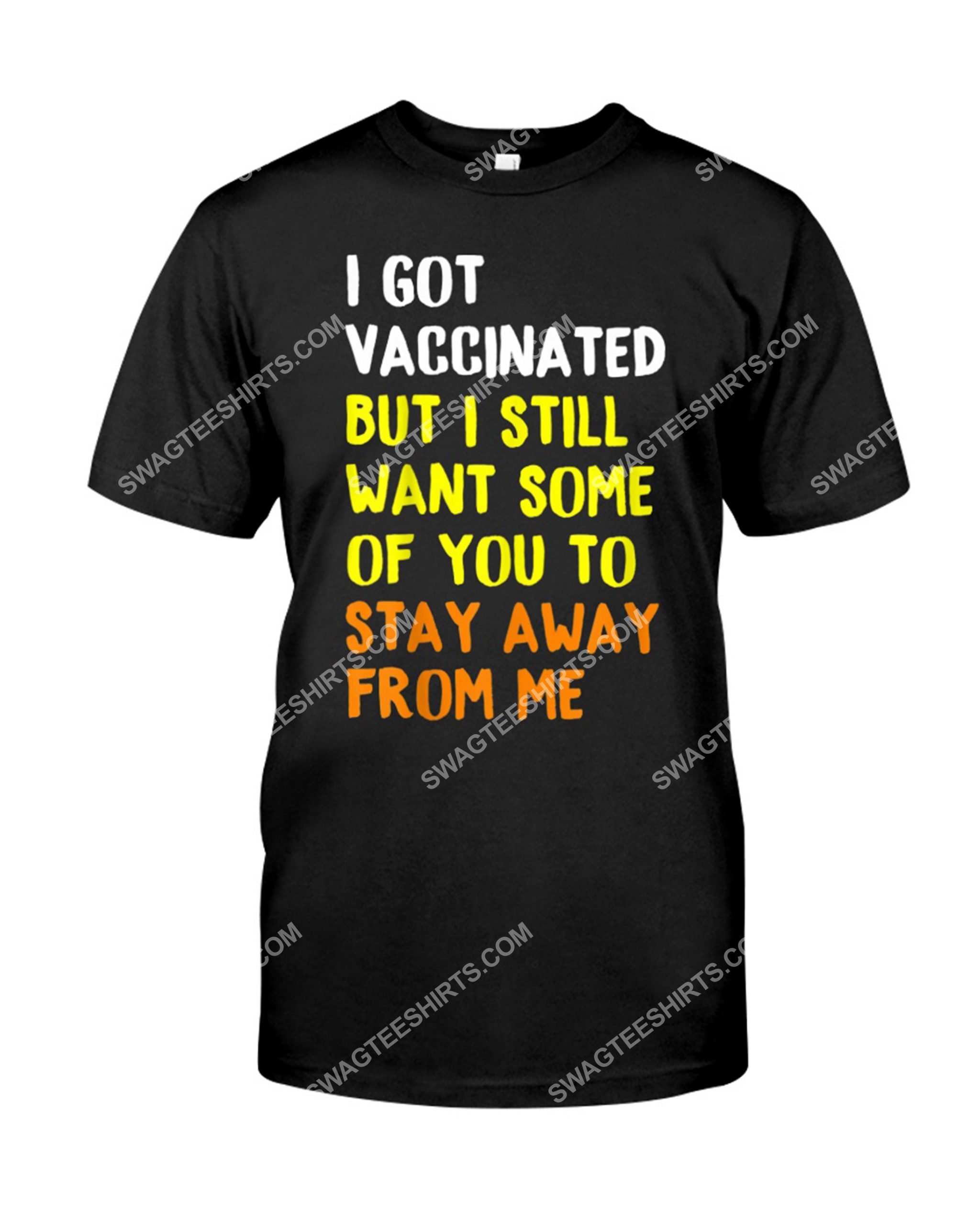 i got vaccinated but i still want some of you to stay away from me shirt 1(1)