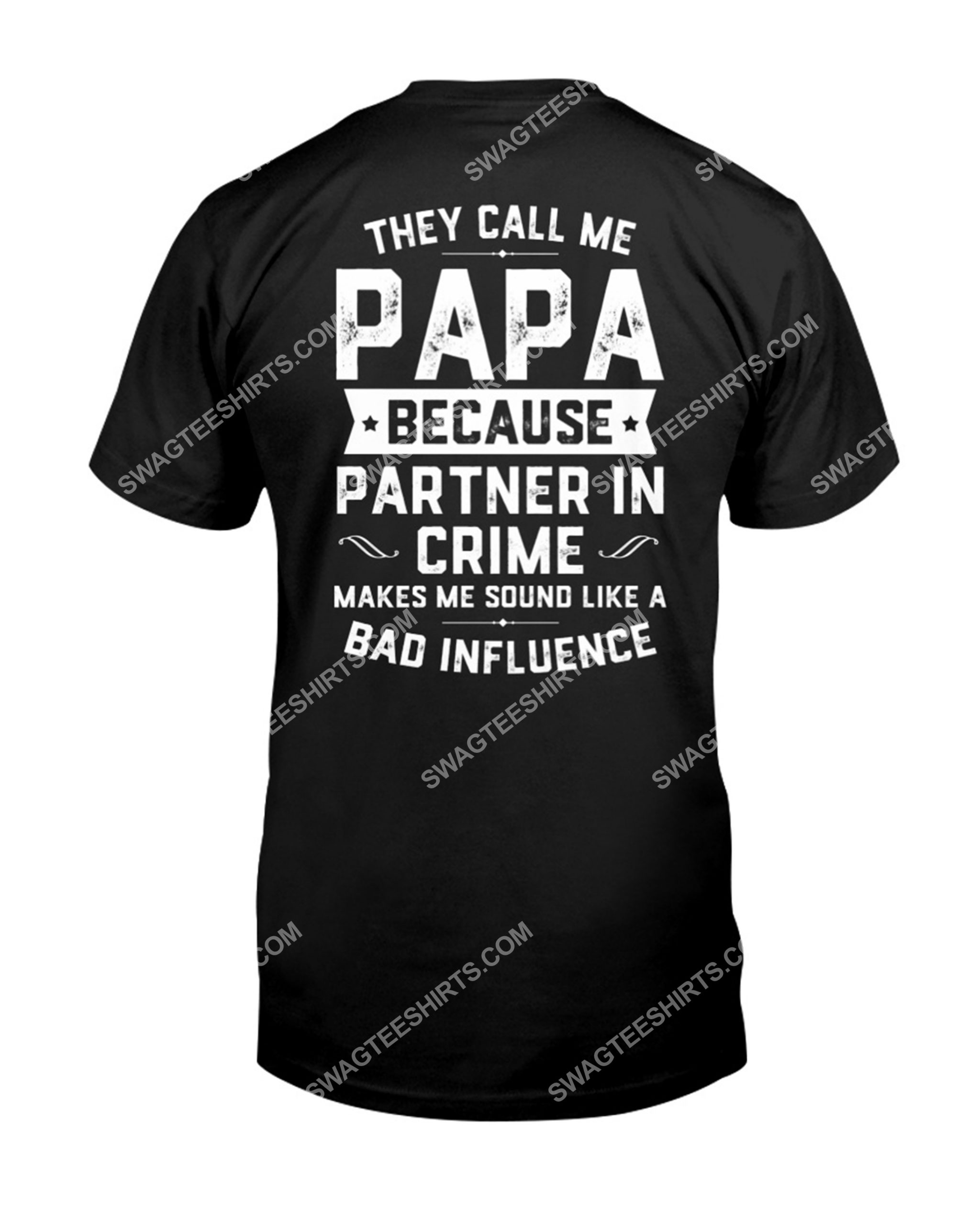 they call me papa because partner in crime makes me sound like a bad influence shirt 1(1)