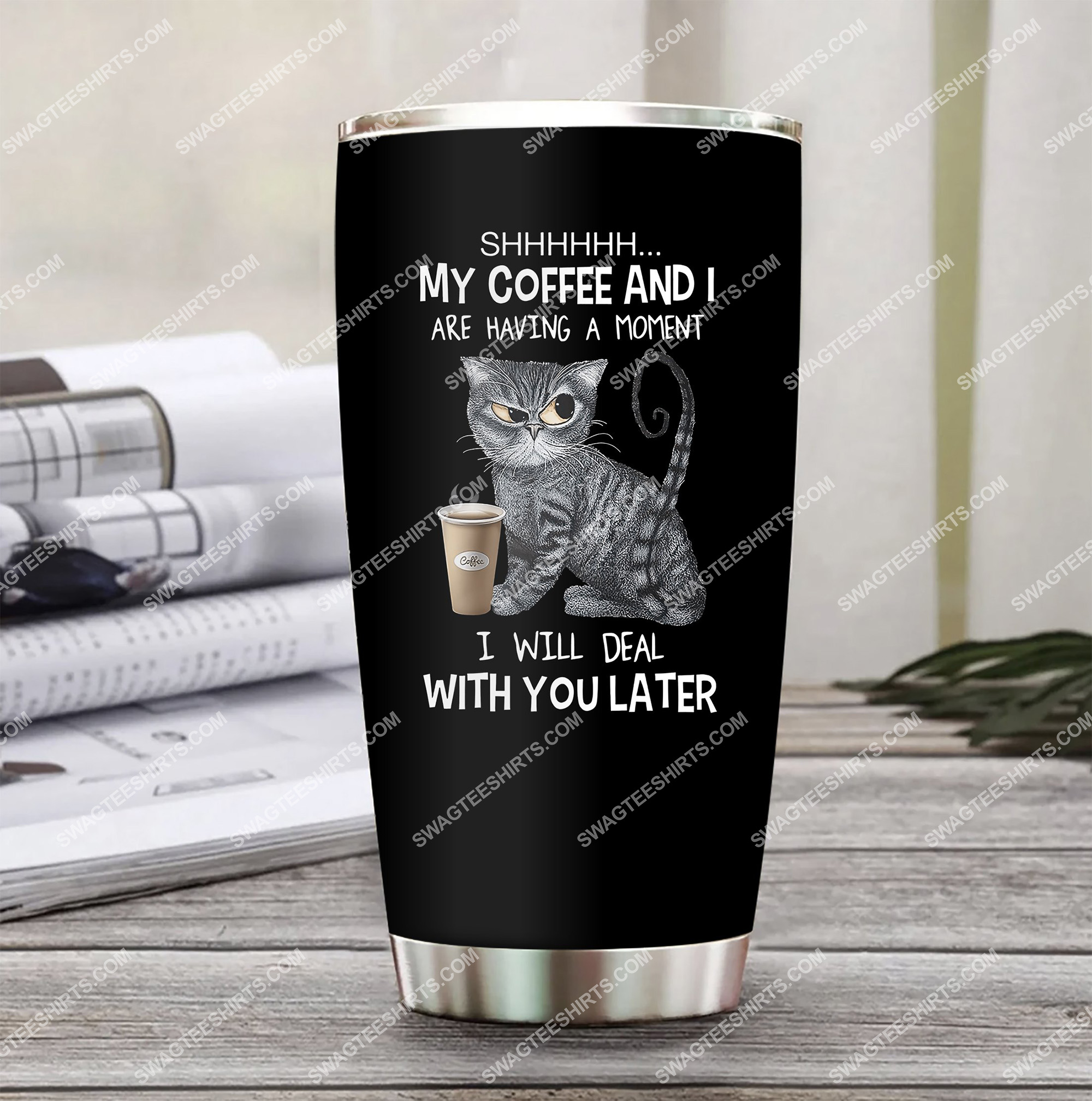 cat shhh my coffee and i are having a moment all over printed stainless steel tumbler 2(1) - Copy