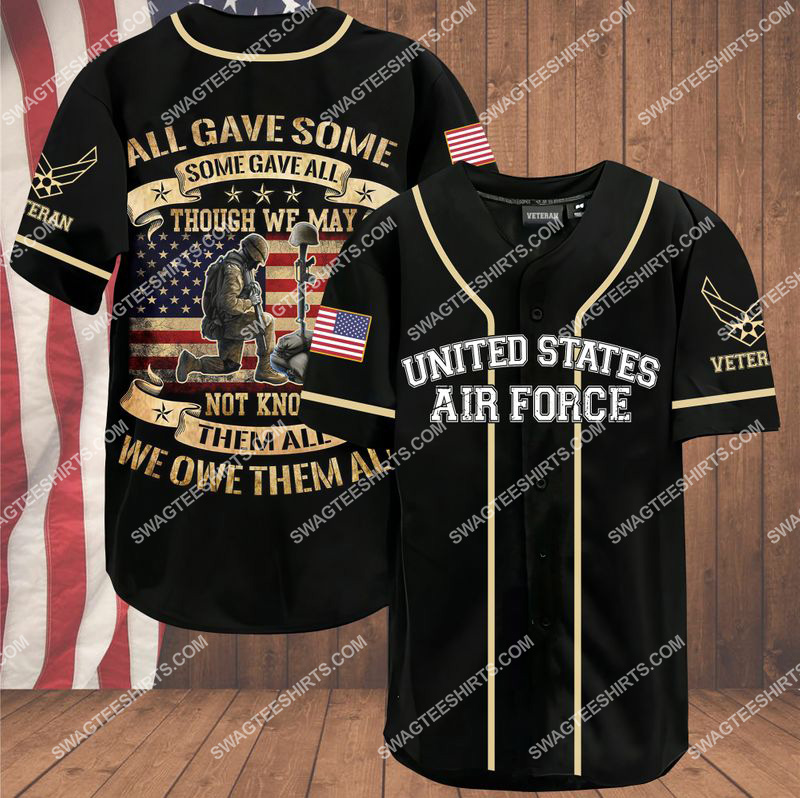 all gave some some gave all though we may not know them all we owe them all air force veteran baseball shirt 1(1)