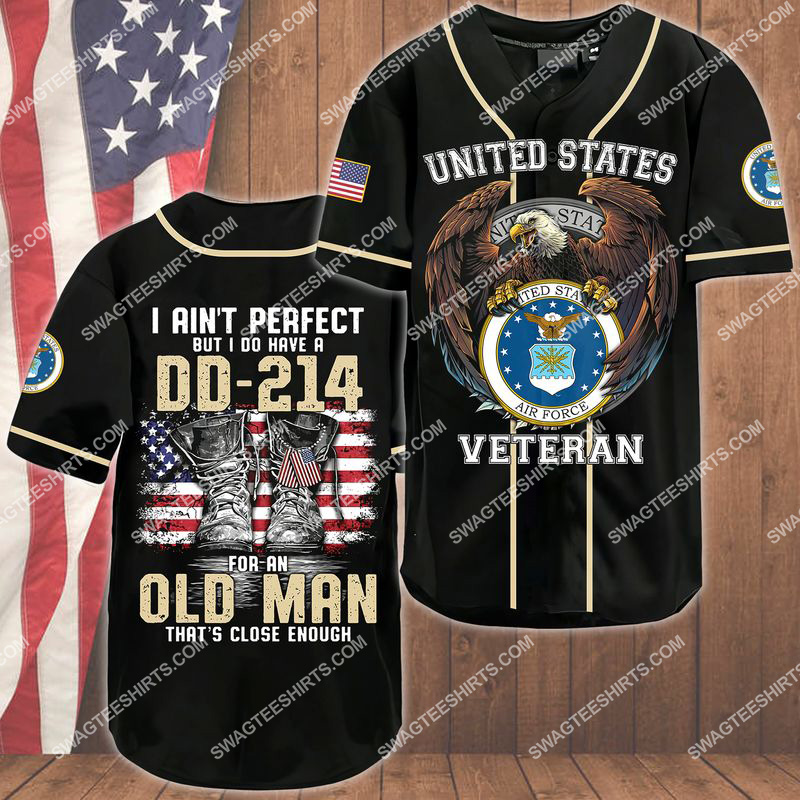 i ain't pperfect but i do have a dd-214 for an old man that's close enough air force veteran baseball shirt 1(1) - Copy