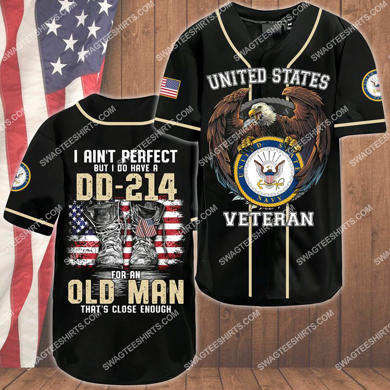 i ain't pperfect but i do have a dd-214 for an old man that's close enough navy veteran baseball shirt 1(1)