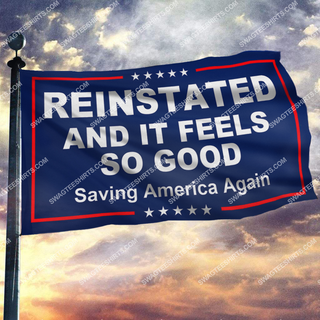 reinstated and it feels so good saving america again politics flag 2(1)