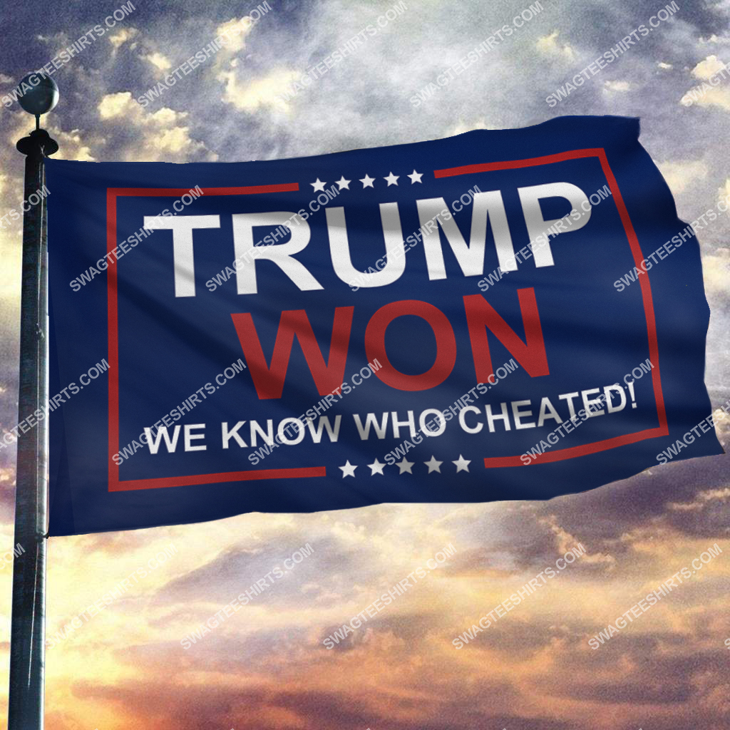 trump won we know who cheated politics flag 2(1)